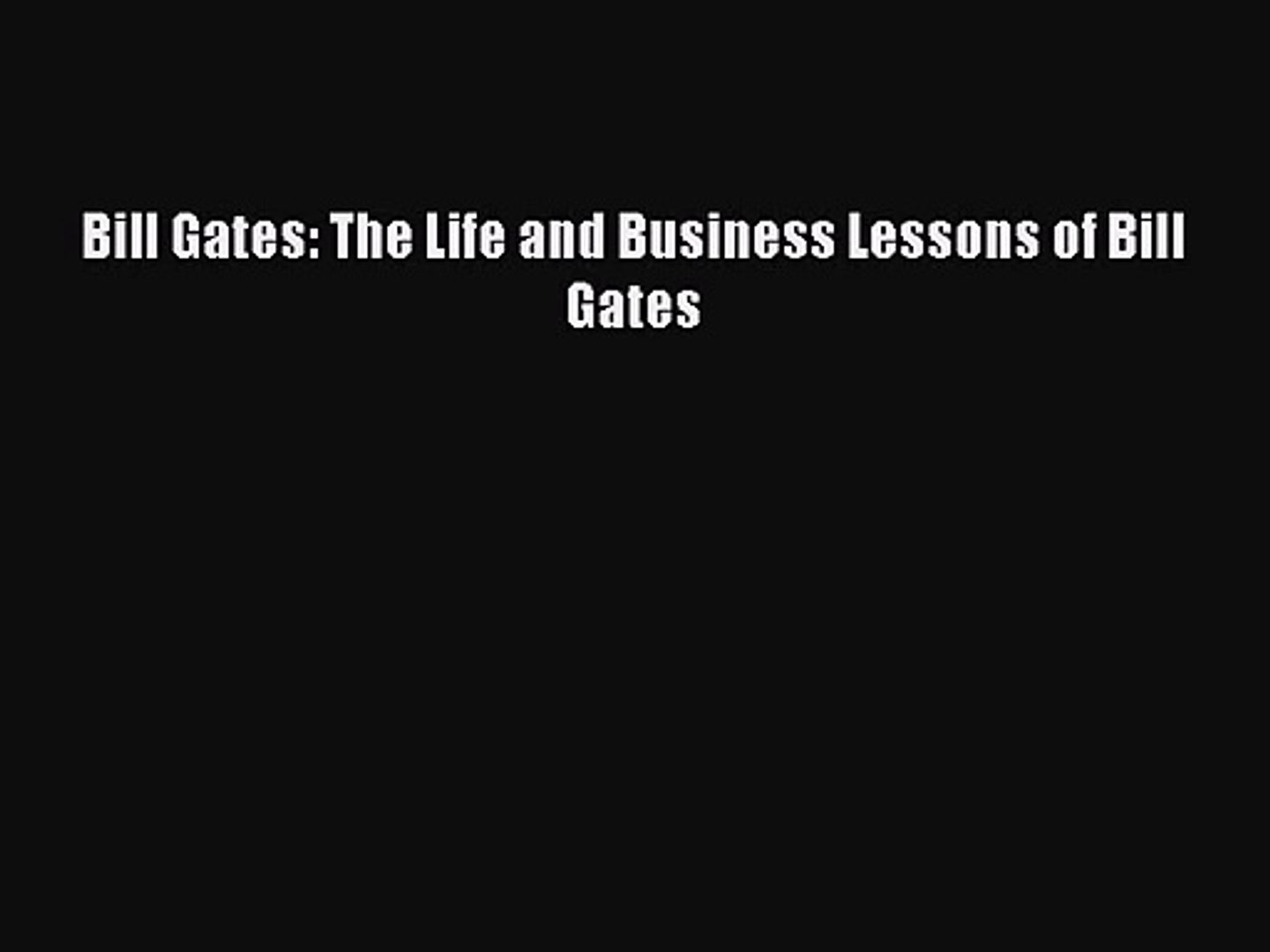 ⁣[PDF Download] Bill Gates: The Life and Business Lessons of Bill Gates [Download] Online