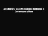 [PDF Download] Architectural Glass Art: Form and Technique in Contemporary Glass [Read] Full