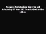 [PDF Download] Managing Apple Devices: Deploying and Maintaining iOS 8 and OS X Yosemite Devices