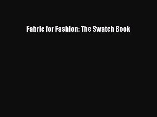 [PDF Download] Fabric for Fashion: The Swatch Book [Download] Online