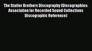 Read The Statler Brothers Discography (Discographies: Association for Recorded Sound Collections