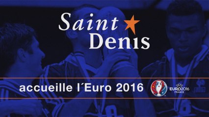 Saint-Denis accueille l'UEFA EURO 2016