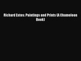 [PDF Download] Richard Estes: Paintings and Prints (A Chameleon Book) [Read] Full Ebook