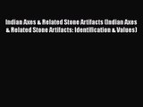 Read Indian Axes & Related Stone Artifacts (Indian Axes & Related Stone Artifacts: Identification