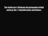 Download The Collector's Ultimate Encyclopedia of Hull pottery Vol. 1: Identification and Values