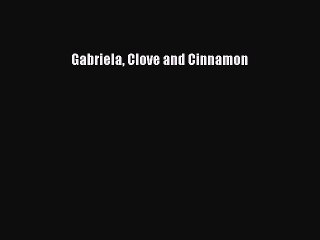 [PDF Download] Gabriela Clove and Cinnamon [Download] Online