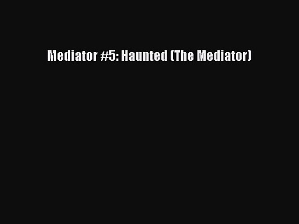 [PDF Download] Mediator #5: Haunted (The Mediator) [Read] Online