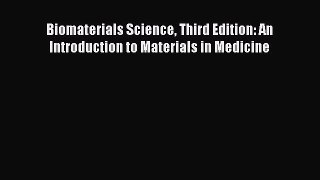 [PDF Download] Biomaterials Science Third Edition: An Introduction to Materials in Medicine