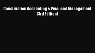 [PDF Download] Construction Accounting & Financial Management (3rd Edition) [PDF] Online