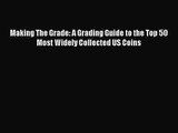 Download Making The Grade: A Grading Guide to the Top 50 Most Widely Collected US Coins Ebook