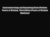 Gastroenterology and Hepatology Board Review: Pearls of Wisdom Third Edition (Pearls of Wisdom