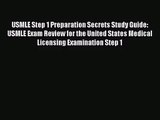 USMLE Step 1 Preparation Secrets Study Guide: USMLE Exam Review for the United States Medical