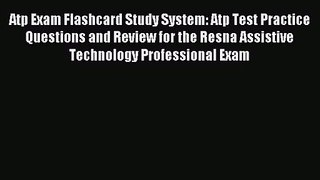 Atp Exam Flashcard Study System: Atp Test Practice Questions and Review for the Resna Assistive
