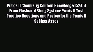 Praxis II Chemistry Content Knowledge (5245) Exam Flashcard Study System: Praxis II Test Practice