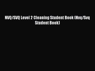 [PDF Download] NVQ/SVQ Level 2 Cleaning Student Book (Nvq/Svq Student Book) [Read] Full Ebook