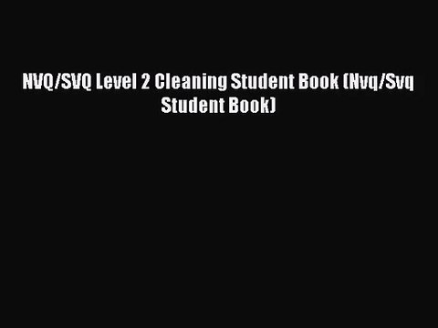 [PDF Download] NVQ/SVQ Level 2 Cleaning Student Book (Nvq/Svq Student Book) [Read] Full Ebook