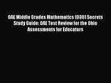 [PDF Download] OAE Middle Grades Mathematics (030) Secrets Study Guide: OAE Test Review for