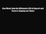 [PDF Download] Elon Musk: How the Billionaire CEO of SpaceX and Tesla is shaping our Future