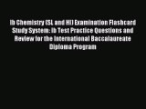 Ib Chemistry (SL and Hl) Examination Flashcard Study System: Ib Test Practice Questions and