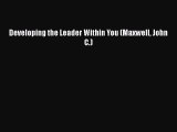 [PDF Download] Developing the Leader Within You (Maxwell John C.) [Download] Online