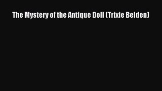 Read The Mystery of the Antique Doll (Trixie Belden) Ebook Free