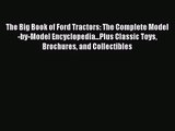Read The Big Book of Ford Tractors: The Complete Model-by-Model Encyclopedia...Plus Classic