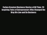 [PDF Download] Forbes Greatest Business Stories of All Time: 20 Inspiring Tales of Entrepreneurs