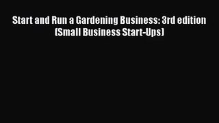 [PDF Download] Start and Run a Gardening Business: 3rd edition (Small Business Start-Ups) [Read]