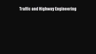 [PDF Download] Traffic and Highway Engineering [Read] Full Ebook