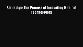 [PDF Download] Biodesign: The Process of Innovating Medical Technologies [PDF] Online