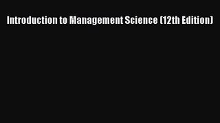 [PDF Download] Introduction to Management Science (12th Edition) [Read] Online