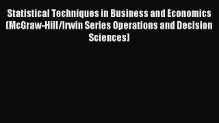 Statistical Techniques in Business and Economics (McGraw-Hill/Irwin Series Operations and Decision