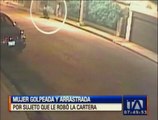 Una mujer fue golpeada y arrastrada en un robo en Guayaquil