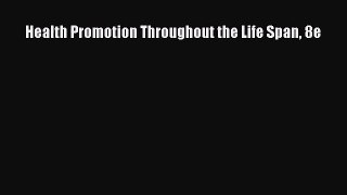 Health Promotion Throughout the Life Span 8e [Read] Full Ebook