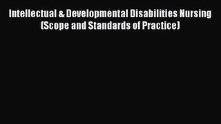 Intellectual & Developmental Disabilities Nursing (Scope and Standards of Practice) [PDF Download]