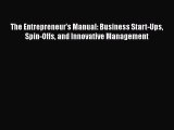 [PDF Download] The Entrepreneur's Manual: Business Start-Ups Spin-Offs and Innovative Management