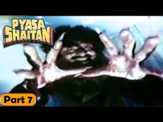 Pyasa Shaitan Movie | Part 7