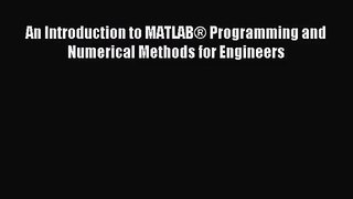 [PDF Download] An Introduction to MATLAB® Programming and Numerical Methods for Engineers [Read]