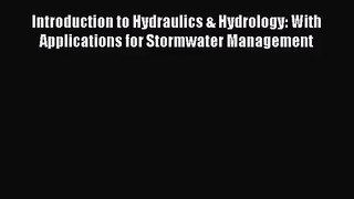 [PDF Download] Introduction to Hydraulics & Hydrology: With Applications for Stormwater Management