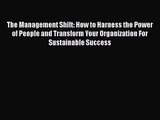 [PDF Download] The Management Shift: How to Harness the Power of People and Transform Your