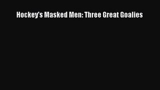 [PDF Download] Hockey's Masked Men: Three Great Goalies [PDF] Full Ebook