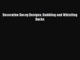 Download Decorative Decoy Designs: Dabbling and Whistling Ducks Ebook Free