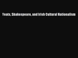 [PDF Download] Yeats Shakespeare and Irish Cultural Nationalism [PDF] Online