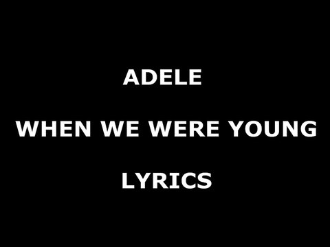 Adele - When We Were Young (Lyrics)