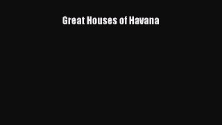 [PDF Download] Great Houses of Havana [Read] Full Ebook