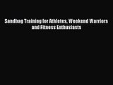 [PDF Download] Sandbag Training for Athletes Weekend Warriors and Fitness Enthusiasts [Download]