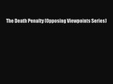 [PDF Download] The Death Penalty (Opposing Viewpoints Series) [Read] Online