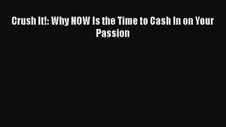 [PDF Download] Crush It!: Why NOW Is the Time to Cash In on Your Passion [Download] Online