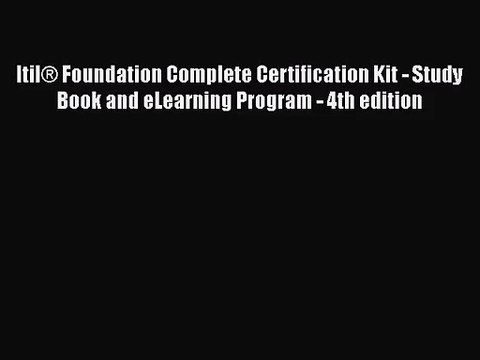 [PDF Download] Itil® Foundation Complete Certification Kit - Study Book and eLearning Program