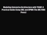 [PDF Download] Modeling Enterprise Architecture with TOGAF: A Practical Guide Using UML and